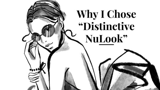 Behind the Name: Why I chose "Distinctive NuLook"